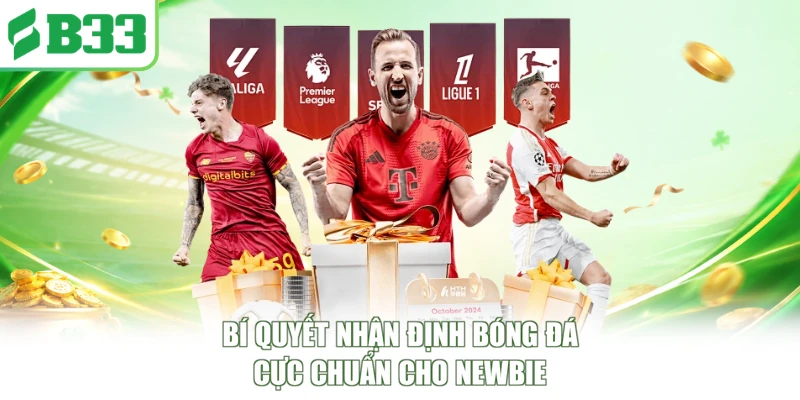 Bí quyết nhận định bóng đá cực chuẩn cho newbie
