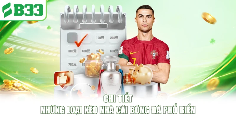 Chi tiết những loại kèo nhà cái bóng đá phổ biến