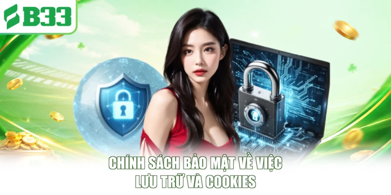 Chính sách bảo mật về việc lưu trữ và Cookies
