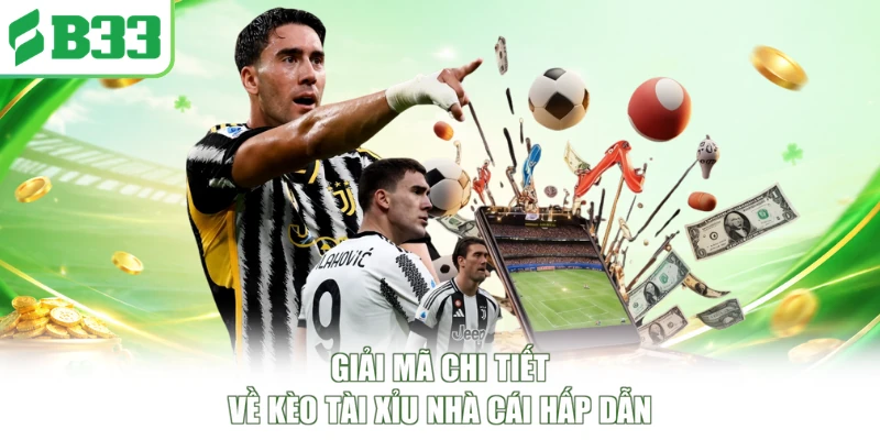 Giải mã chi tiết về kèo Tài Xỉu nhà cái hấp dẫn