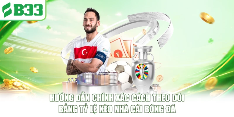 Hướng dẫn chính xác cách theo dõi bảng tỷ lệ kèo nhà cái bóng đá