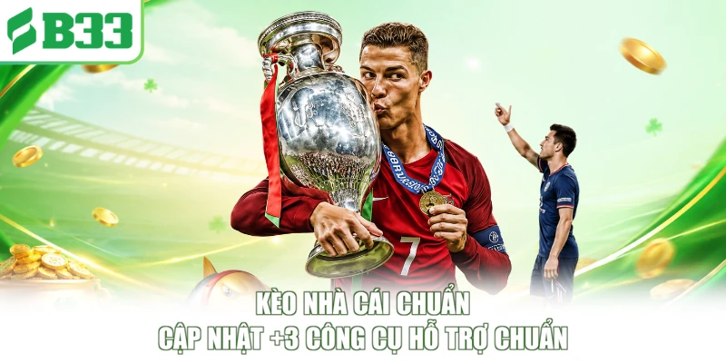Kèo Nhà Cái Chuẩn - Cập Nhật +3 Công Cụ Hỗ Trợ Chuẩn