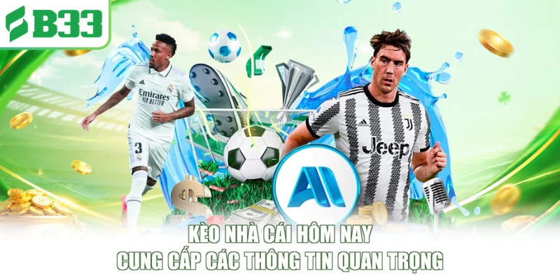 Kèo nhà cái hôm nay cung cấp các thông tin quan trọng