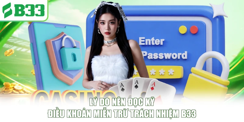 Lý do nên đọc kỹ điều khoản miễn trừ trách nhiệm B33
