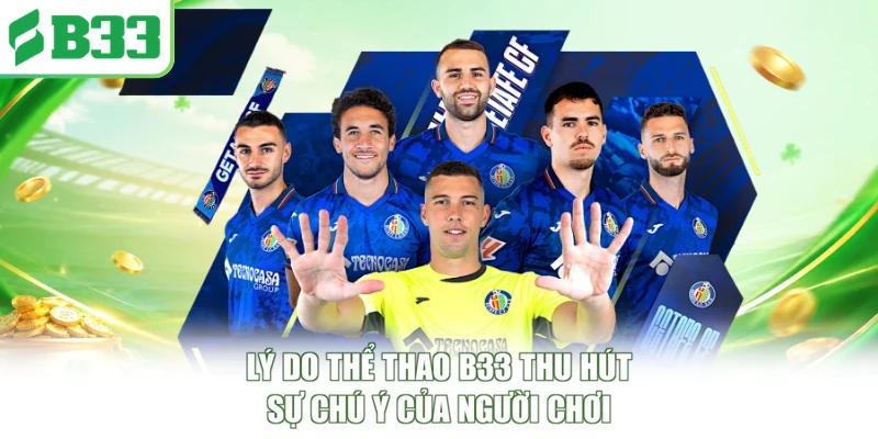 Lý do thể thao B33 thu hút sự chú ý của người chơi