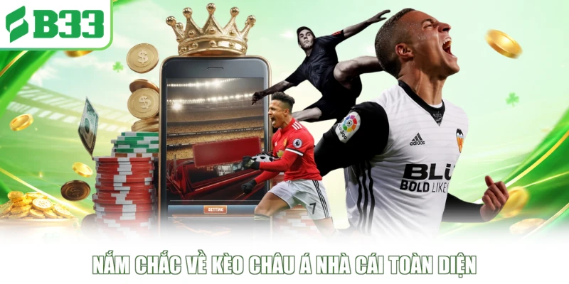 Nắm chắc về kèo châu Á nhà cái toàn diện