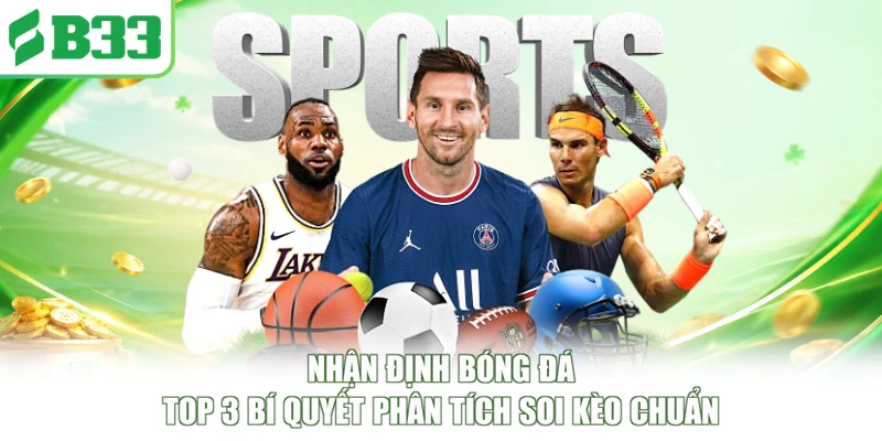 Nhận Định Bóng Đá - Top 3 Bí Quyết Phân Tích Soi Kèo Chuẩn