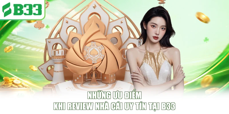 Những ưu điểm khi review nhà cái uy tín tại B33
