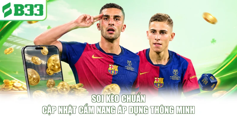 Soi Kèo Chuẩn - Cập Nhật Cẩm Nang Áp Dụng Thông Minh