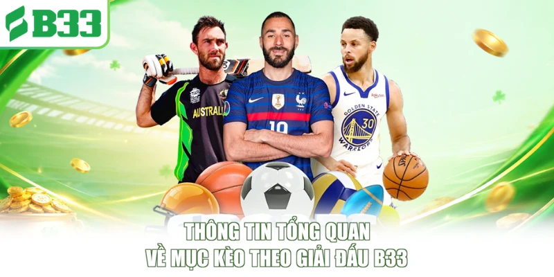 Thông tin tổng quan về mục kèo theo giải đấu B33