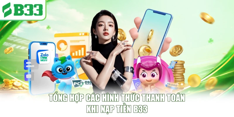 Tổng hợp các hình thức thanh toán khi nạp tiền B33