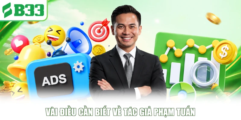 Vài điều cần biết về tác giả Phạm Tuấn