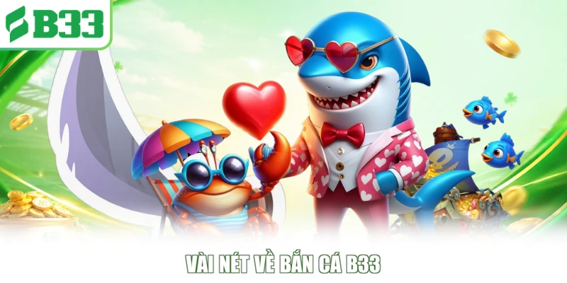 Vài nét về bắn cá B33